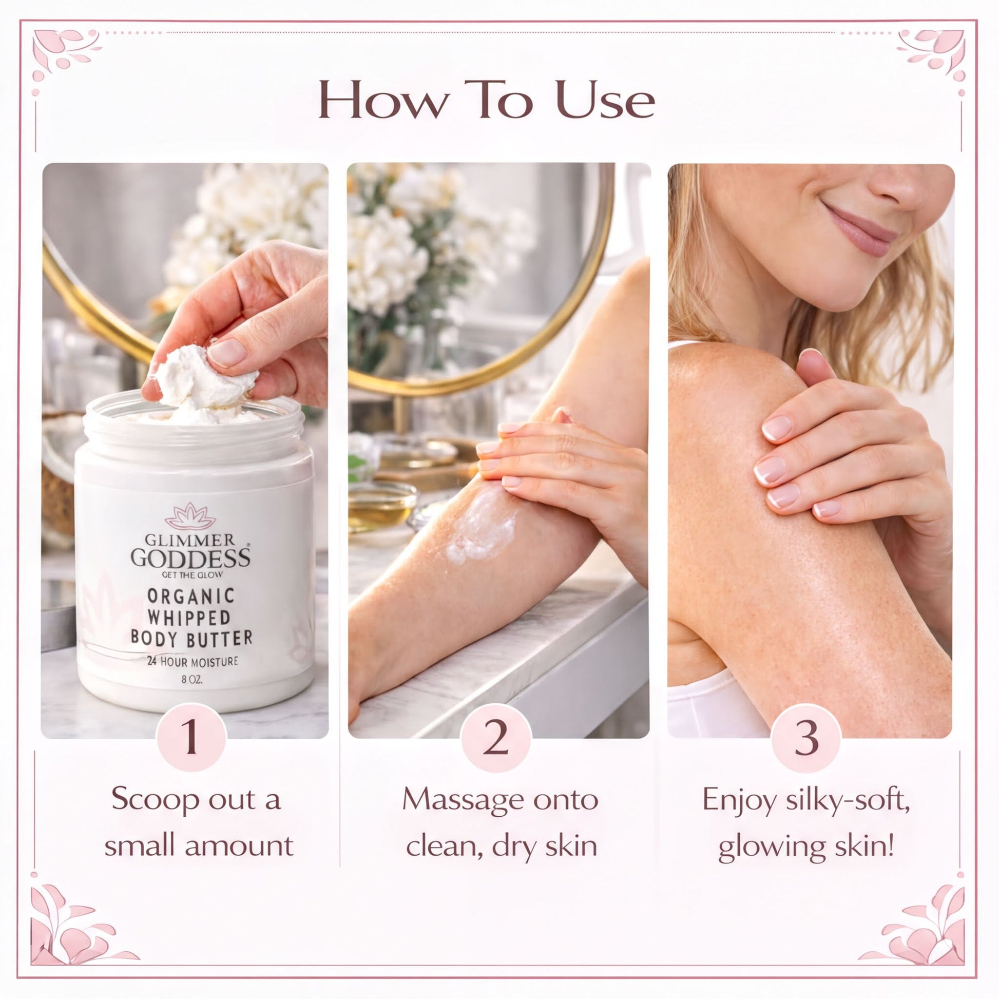 The image is a step-by-step guide on how to use Glitter Goddess Organic Whipped Body Butter. It shows a person applying the body butter to their skin, a person massaging the butter onto their skin, and a person enjoying silky-soft, glowing skin.